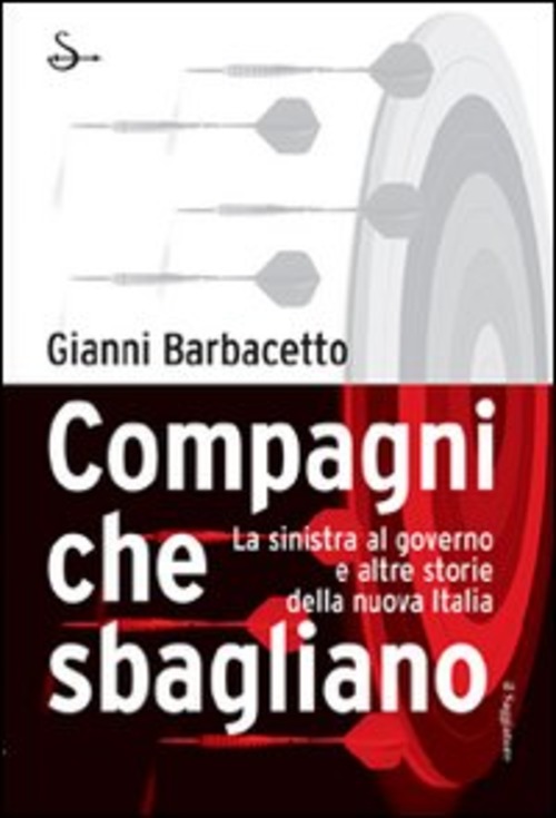 Compagni Che Sbagliano. La Sinistra Al Governo E Altre Storie …