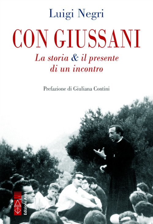 Con Giussani. La Storia & Il Presente Di Un Incontro …