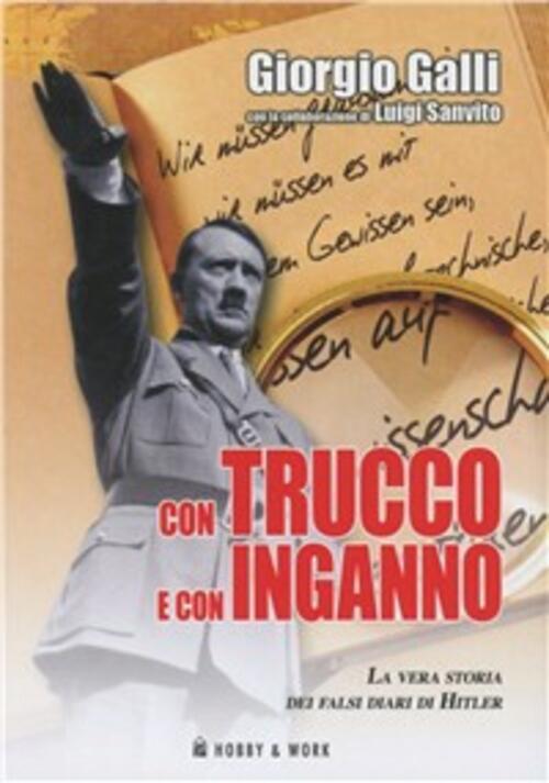 Con Trucco E Con Inganno. La Vera Storia Dei Falsi …