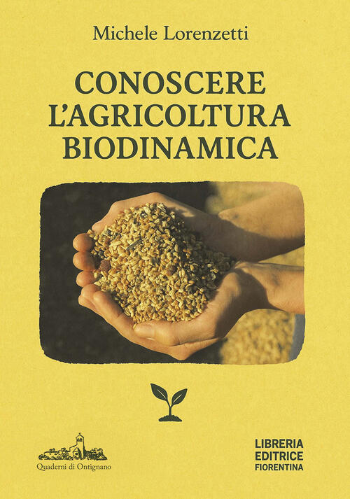 Conoscere L'agricoltura Biodinamica Michele Lorenzetti Libreria Editrice Fiore