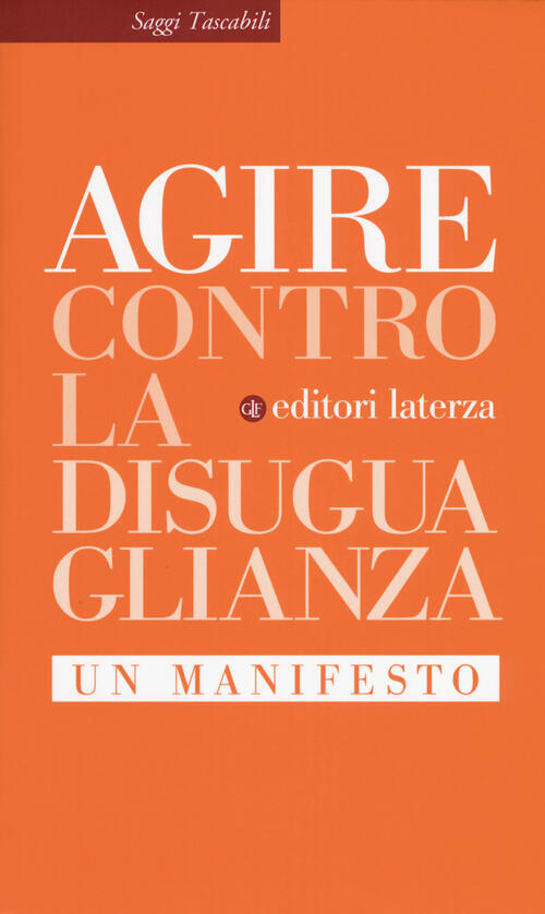 Contro La Disuguaglianza. Un Manifesto Ag.I.R.E. Laterza 2018