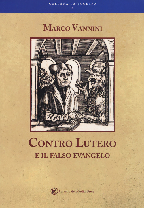 Contro Lutero E Il Falso Evangelo