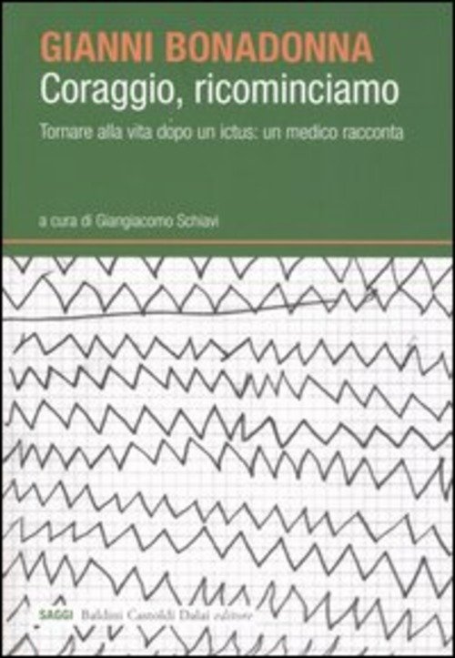 Coraggio, Ricominciamo. Tornare Alla Vita Dopo Un Ictus: Un Medico …