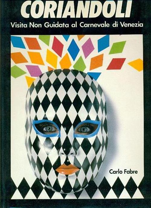 Coriandoli. Visita Non Guidata Al Carnevale Di Venezia