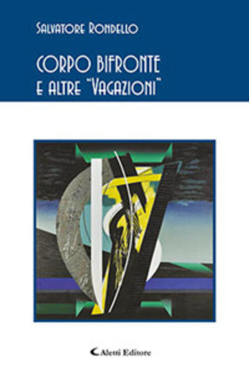 Corpo Bifronte E Altre Vagazioni Salvatore Rondello Aletti 2017