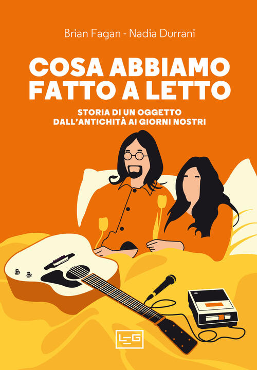 Cosa Abbiamo Fatto A Letto. Storia Di Un Oggetto Dall’Antichita …