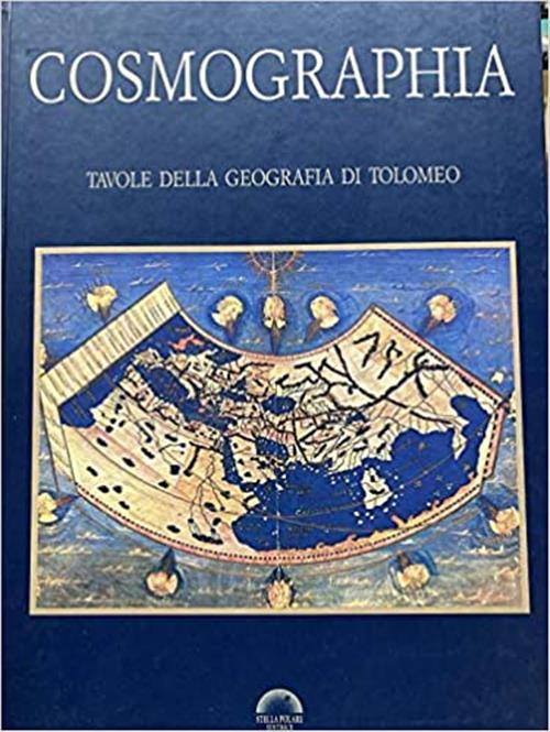 Cosmographia. Tavole Della Geografia Di Tolomeo Calvdii Ptolemaei Stellapolare