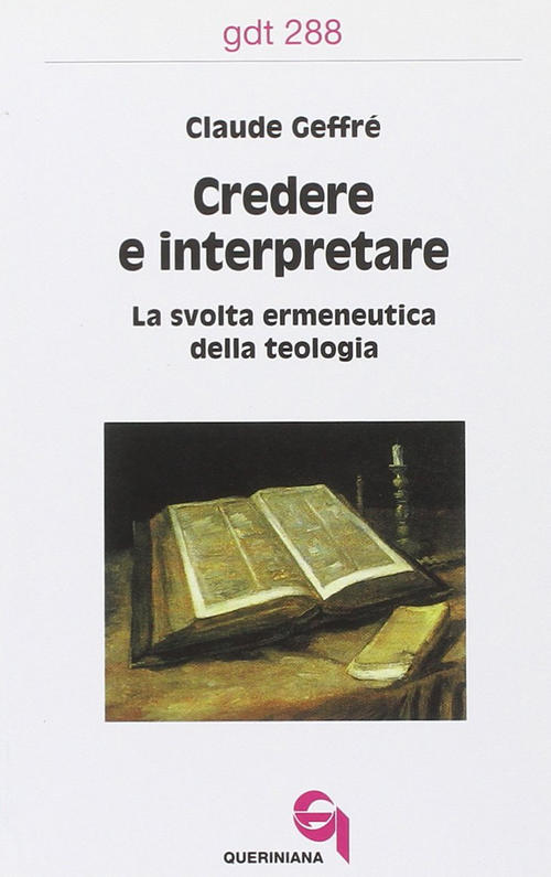 Credere E Interpretare. La Svolta Ermeneutica Della Teologia