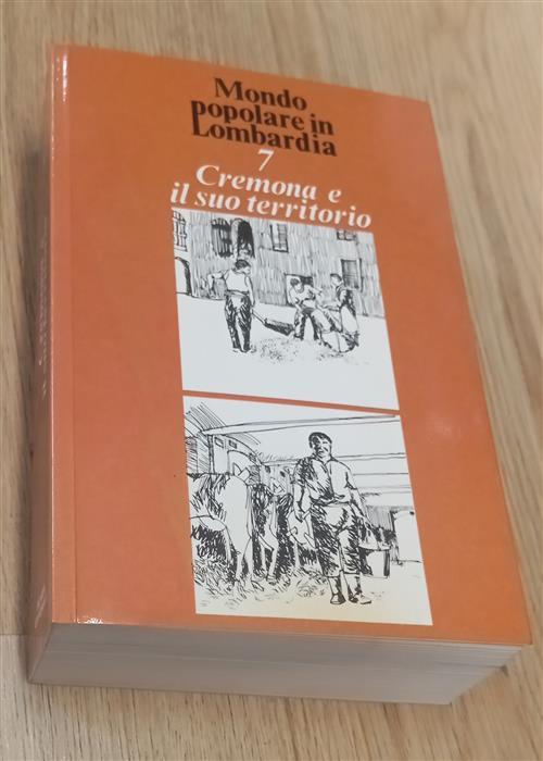 Cremona E Il Suo Territorio. Mondo Popolare In Lombardia R. …