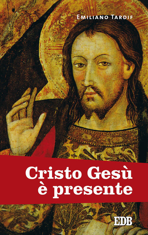 Cristo Gesu E Presente Emiliano Tardif Edb 1991