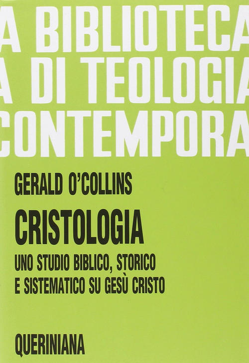 Cristologia. Uno Studio Biblico, Storico E Sistematico Su Gesu Cristo