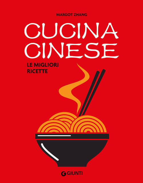 Cucina Cinese. Le Migliori Ricette Margot Zhang Giunti Editore 2024