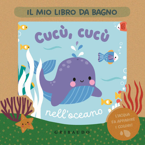 Cucu, Cucu Nell'oceano. Il Mio Libro Da Bagno Gribaudo 2024