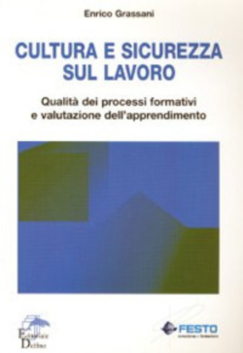 Cultura E Sicurezza Sul Lavoro. Qualita Dei Processi Formativi E …