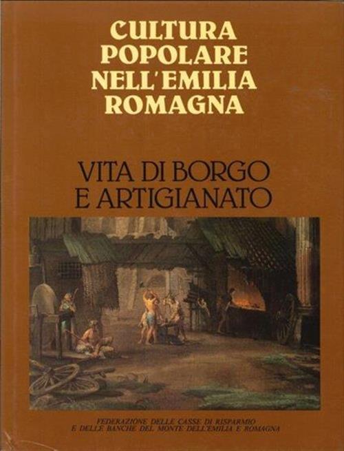 Cultura Popolare Nell'emilia Romagna. Vita Di Borgo E Artigianato Federazione