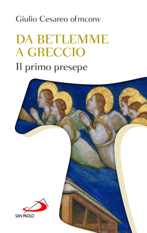 Da Betlemme A Greccio. Il Primo Presepe