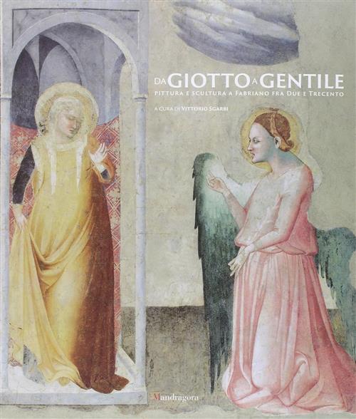 Da Giotto A Gentile. Pittura E Scultura A Fabriano Fra …