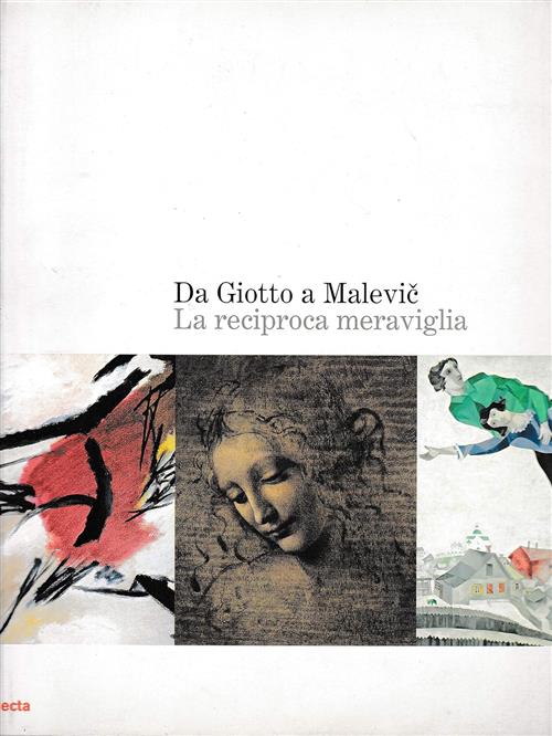 Da Giotto A Malevic. La Reciproca Meraviglia. Catalogo Della Mostra …