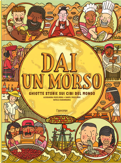 Dai Un Morso. Ghiotte Storie Sui Cibi Del Mondo