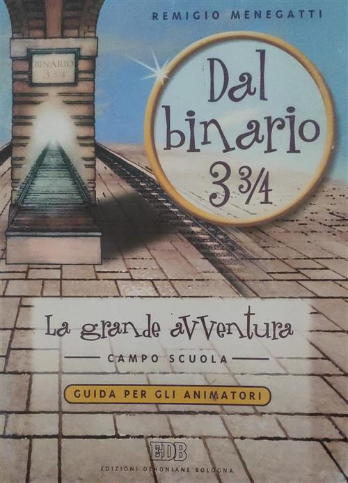 Dal Binario 3æ. La Grande Avventura. Campo Scuola Vol. 1 …