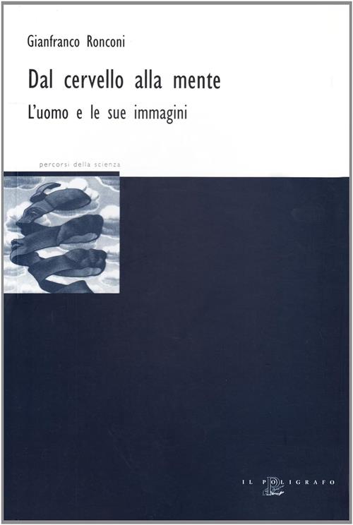 Dal Cervello Alla Mente. L'uomo E Le Sue Immagini