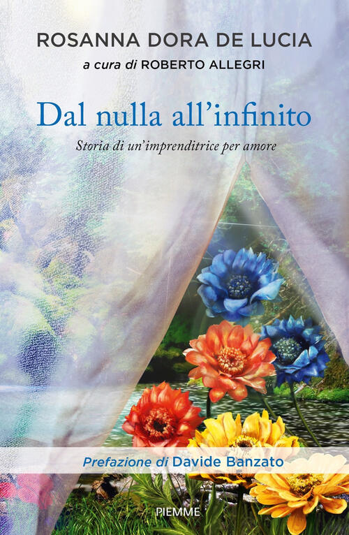 Dal Nulla All'infinito. Storia Di Un'imprenditrice Per Amore Rosanna Dora …