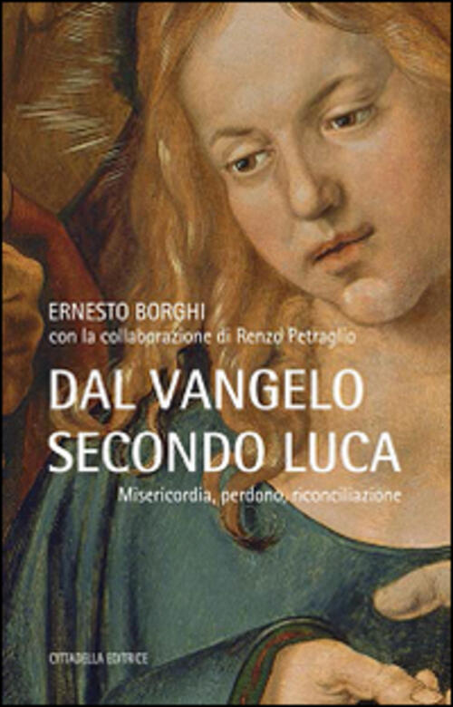 Dal Vangelo Secondo Luca. Misericordia, Perdono, Riconciliazione