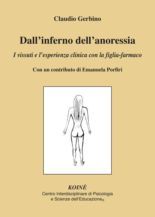 Dall'inferno Dell'anoressia. I Vissuti E L'esperienza Clinica Con La Figlia-Farmaco