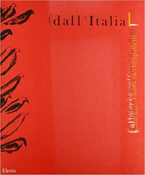 Dall'italia. Catalogo Della Mostra Venezia, Giardini, Padiglione Italiano 47/A