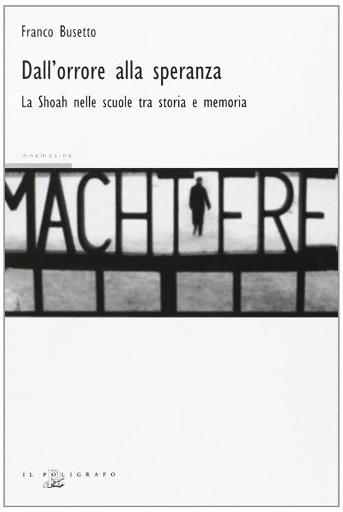 Dall'orrore Alla Speranza. La Shoah Nelle Scuole Fra Storia E …