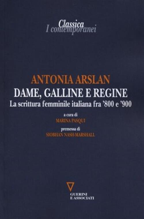 Dame, Galline E Regine. La Scrittura Femminile Italiana Fra '800 …