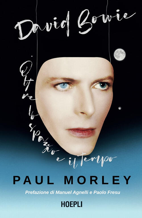 David Bowie. Oltre Lo Spazio E Il Tempo Paul Morley …