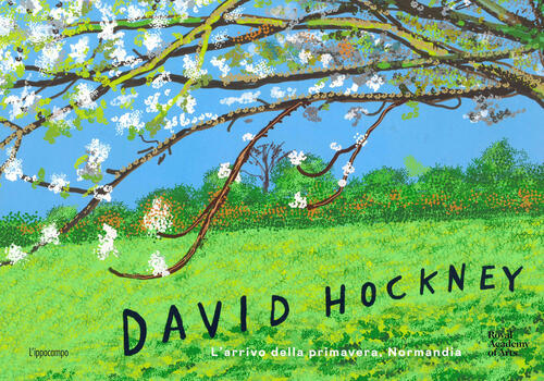 David Hockney. L'arrivo Della Primavera, Normandia. Ediz. Illustrata