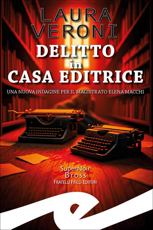 Delitto In Casa Editrice. Una Nuova Indagine Per Il Magistrato …
