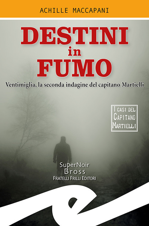 Destini In Fumo. Ventimiglia, La Seconda Indagine Del Capitano Martielli …