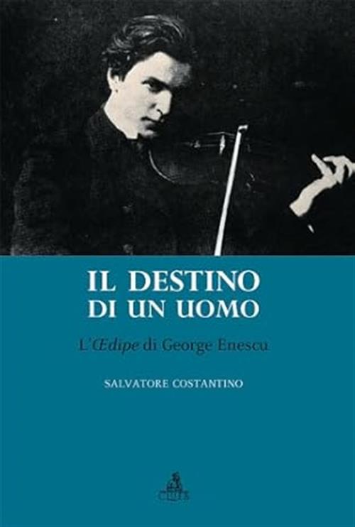 Destino Di Un Uomo. L'edipe Di George Enescu