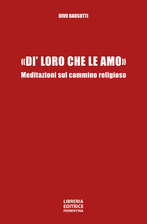 Di' Loro Che Le Amo,. Meditazioni Sul Cammino Religioso