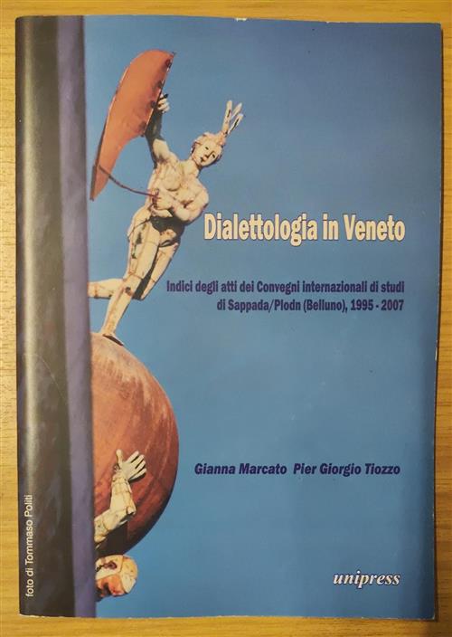 Dialettologia In Veneto Gianna Marcato, Pier Giorgio Tiozzo Unipress 2007