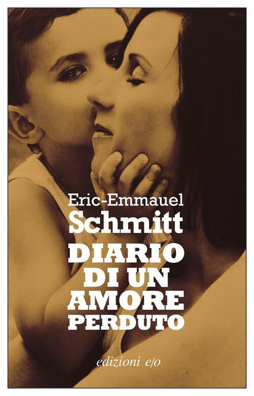 Diario Di Un Amore Perduto Eric-Emmanuel Schmitt E/O 2021