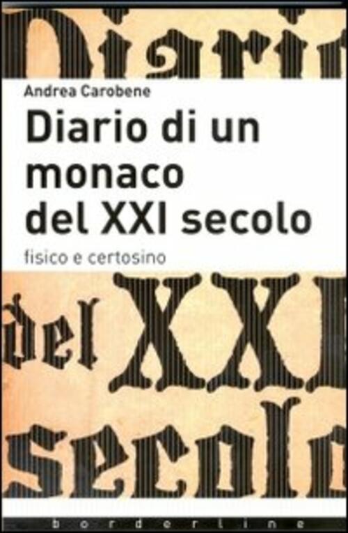 Diario Di Un Monaco Del Xxi Secolo. Fisico E Certosino