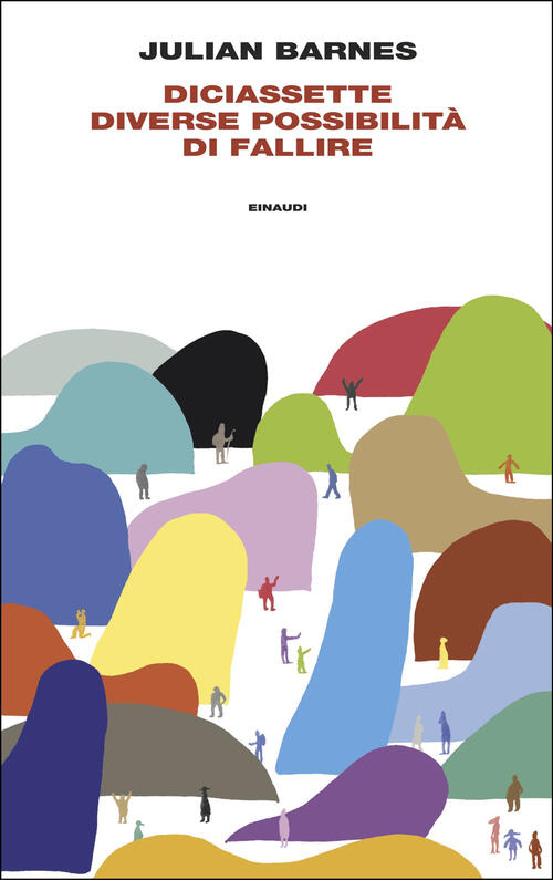 Diciassette Diverse Possibilita Di Fallire Julian Barnes Einaudi 2025