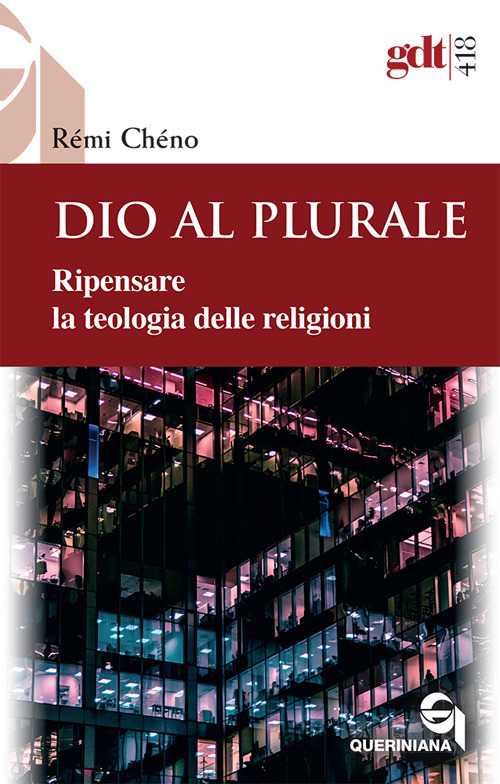 Dio Al Plurale. Ripensare La Teologia Delle Religioni. Nuova Ediz.