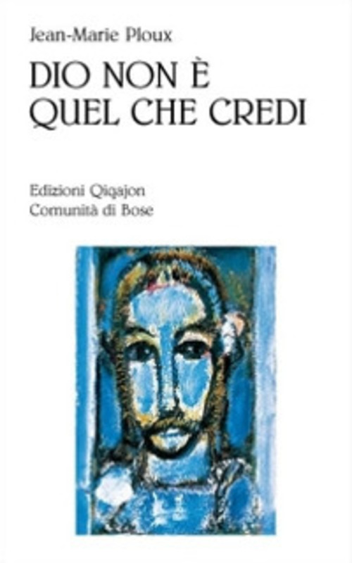 Dio Non E Quel Che Credi Jean-Marie Ploux Qiqajon 2010