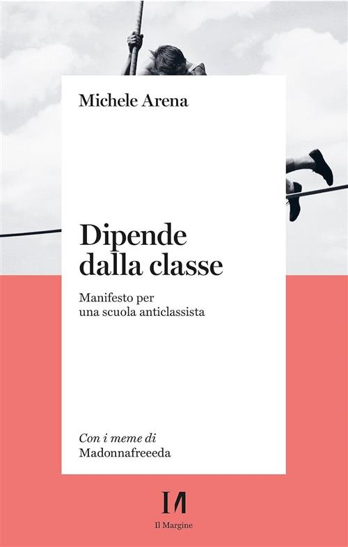 Dipende Dalla Classe. Manifesto Per Una Scuola Anticlassista Michele Arena …