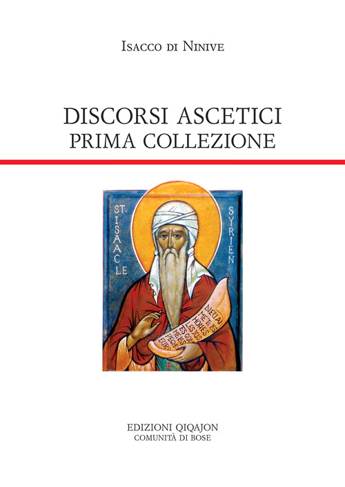 Discorsi Ascetici. Prima Collezione Isacco Di Ninive Qiqajon 2021