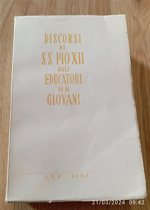 Discorsi Di S.S. Pio Xii Agli Educatori Ed Ai Giovani …