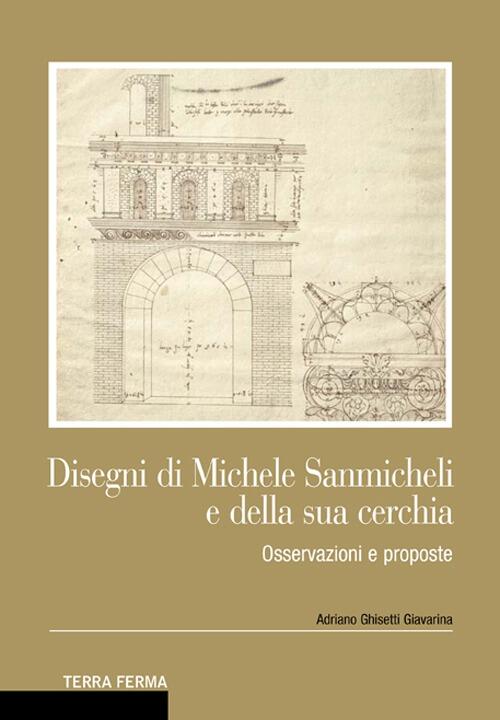 Disegni Di Michele Sanmicheli E Della Sua Cerchia. Osservazioni E …