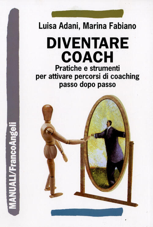Diventare Coach. Pratiche E Strumenti Per Attivare Percorsi Di Coaching …