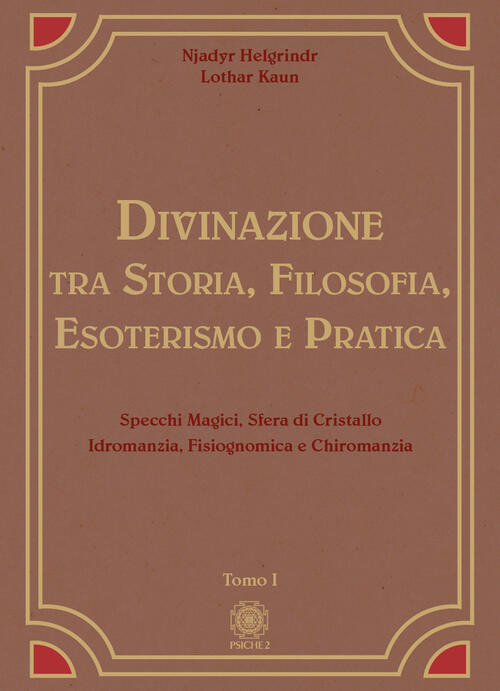 Divinazione. Tra Storia, Filosofia, Esoterismo E Pratica. Vol. 1: Specchi …