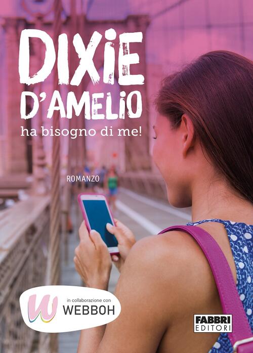 Dixie D'amelio Ha Bisogno Di Me! Fabbri 2021
